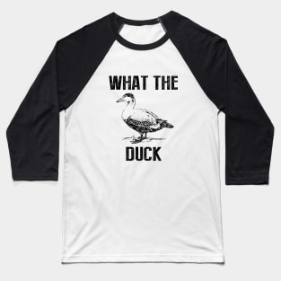 What The Duck Baseball T-Shirt